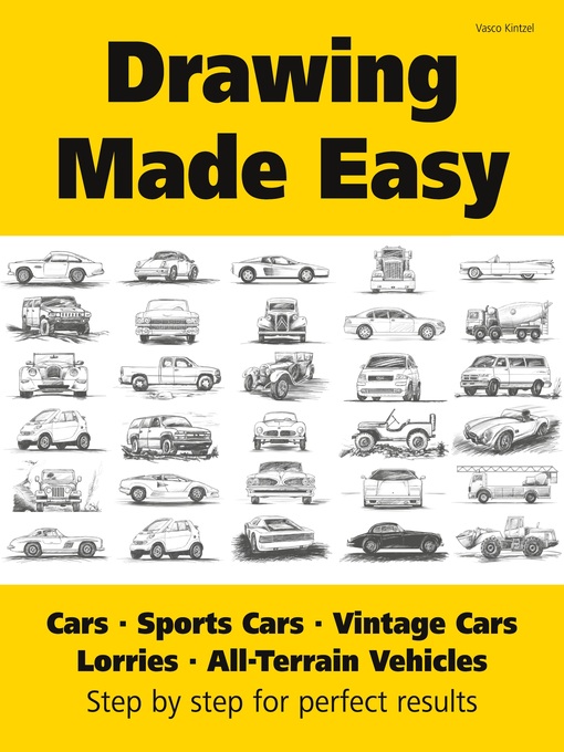 Title details for Drawing Made Easy--Cars, Lorries, Sports Cars, Vintage Cars, All-Terrain Vehicles by Vasco Kintzel - Available